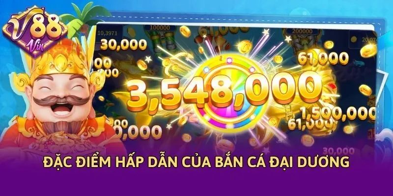 Đặc điểm hấp dẫn của bắn cá đại dương