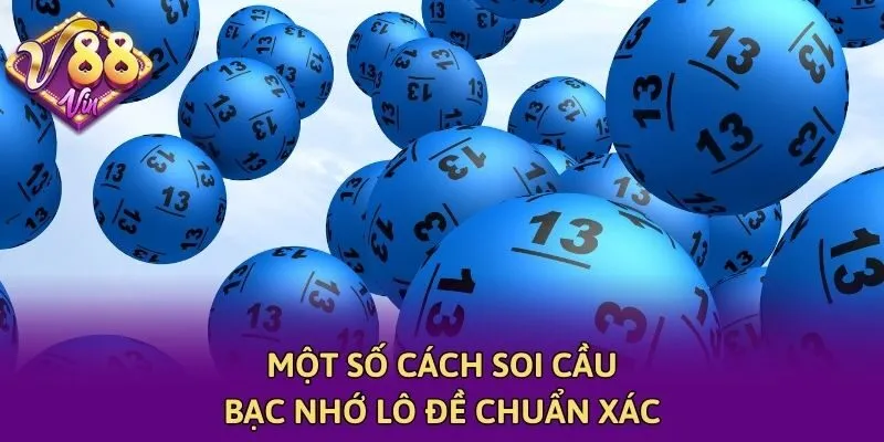 Một số cách soi cầu bạc nhớ lô đề chuẩn xác